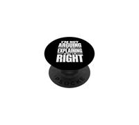 I'm Not Arguing, I'm Just Explaining Why I'm Right Idea regalo PopSockets PopGrip Adesivo