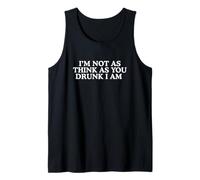 I'm Not As Think As You Drunk Funny Volgare Adult Meme Bars Canotta