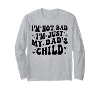 I'm Not Bad I'm Just My Dad's Child Funny Maglia a Manica