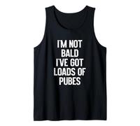 I'm Not Bald, I've Got Loads of Pubes Funny Canotta