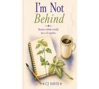 I'm Not Behind: Because nobody actually has it all together.