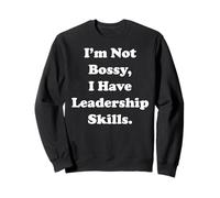 I'm Not Bossy I Have Leadership Skills Funny Saying Felpa