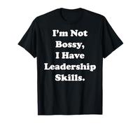 I'm Not Bossy I Have Leadership Skills Funny Saying Maglietta