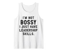 I'm Not Bossy I Just Have Leadership Skills I Divertente Canotta