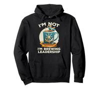 I'm Not Bossy I'm Brewing Leadership Felpa con Cappuccio