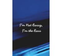 I'm not bossy, I'm the boss : Lined Notebook - A5 Size, 120 Pages