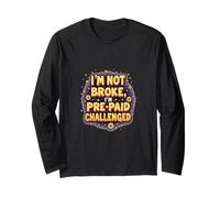 I'm Not Broke I'm Pre Paid Challenged - Umorismo dei Soldi Maglia a Manica
