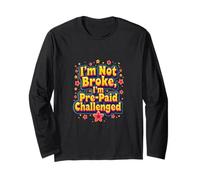 I'm Not Broke I'm Pre Paid Challenged - Umorismo dei Soldi Maglia a Manica
