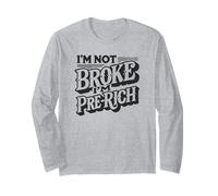 I'm Not Broke I'm Pre-Rich - Funny Hustler Success Mindset Maglia a Manica