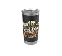 I'm Not Buffering I'm Just Processing Your Non-Sense - Bicchiere termico in acciaio inox doppia parete