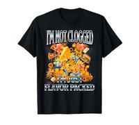 I'm Not Clogged I'm Just Flavor Packed Bad Food Meme Divertente Maglietta