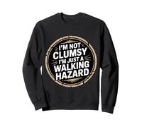 I'm Not Clumsy I'm Just A Walking Hazard Incidente - Felpa