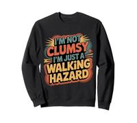 I'm Not Clumsy I'm Just A Walking Hazard Incidente - Felpa