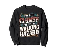 I'm Not Clumsy I'm Just A Walking Hazard Incidente - Felpa