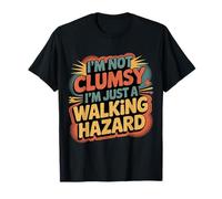 I'm Not Clumsy I'm Just A Walking Hazard Incidente -------- Maglietta