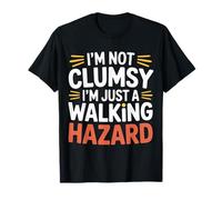 I'm Not Clumsy I'm Just A Walking Hazard Incidente ------- Maglietta