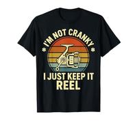 I'm Not Cranky I Just Keep It Reel Maglietta