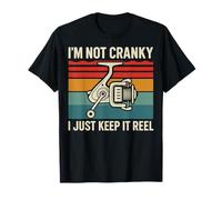 I'm Not Cranky I Just Keep It Reel Maglietta