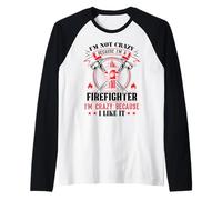 I'm Not Crazy Because I'm A Firefighter I'm Crazy I Like It Maglia con Maniche Raglan