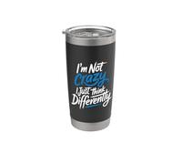 I'm Not Crazy I Just Think Differently Eccentrico unico Bicchiere termico in acciaio inox doppia parete