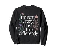 I'm Not Crazy I Just Think Differently Eccentrico Unico - Felpa