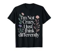 I'm Not Crazy I Just Think Differently Eccentrico Unico - Maglietta