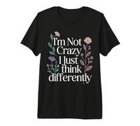 I'm Not Crazy I Just Think Differently Eccentrico Unico - Maglietta Premium
