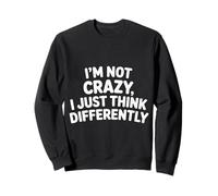 I'm Not Crazy I Just Think Differently Quirky Unique - Felpa