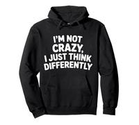 I'm Not Crazy I Just Think Differently Quirky Unique - Felpa con Cappuccio