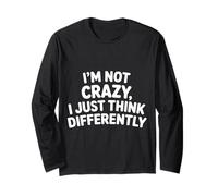 I'm Not Crazy I Just Think Differently Quirky Unique - Maglia a Manica