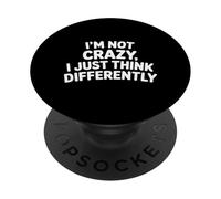 I'm Not Crazy I Just Think Differently Quirky Unique - PopSockets PopGrip Adesivo