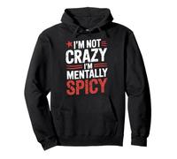 I'm Not Crazy I'm Mentally Spicy Felpa con Cappuccio