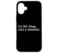 I'm Not Crazy Just a Scientist Citazioni divertenti Custodia per iPhone 16 Plus