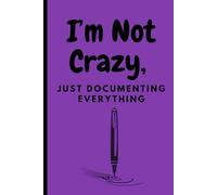 I'm not crazy just documenting everything