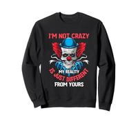 I'm Not Crazy My Reality Is Just Different from Yours Detti Felpa
