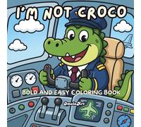 I'm Not Croco:Funny Chubby Crocodile Coloring Book For Relaxation: Bold and Easy Coloring Book