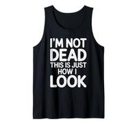 I'm Not Dead This Is Just How I Look Espressione del Viso |- Canotta
