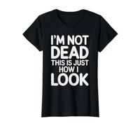 I'm Not Dead This Is Just How I Look Espressione del Viso |- Maglietta con Stampa Grafica Economica, Donna, Nero, S