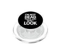 I'm Not Dead This Is Just How I Look Espressione del viso |- PopSockets PopGrip per MagSafe