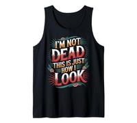 I'm Not Dead This Is Just How I Look Face Expression |--- Canotta