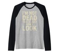 I'm Not Dead This Is Just How I Look Face Expression |- Maglia con Maniche Raglan