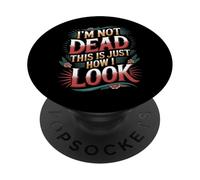 I'm Not Dead This Is Just How I Look Face Expression |--- PopSockets PopGrip Adesivo