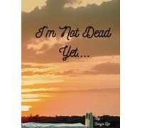 I'm Not Dead Yet...: Future Care Planning