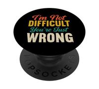I'm Not Difficult You're Just Wrong Divertente Sarcastico Retrò PopSockets PopGrip Adesivo