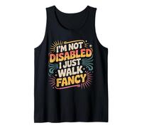 I'm Not Disabled I Just Walk Fancy Mobility Awareness |- Canotta