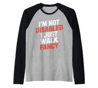 I'm Not Disabled I Just Walk Fancy Mobility Awareness ||- Maglia con Maniche Raglan