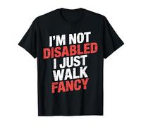 I'm Not Disabled I Just Walk Fancy Mobility Awareness ||- Maglietta