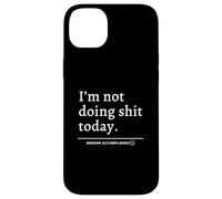 I'm Not Doing Shit Today (Mission Accomplished) Slogan divertente Custodia per iPhone 14 Plus