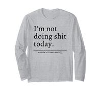 I'm Not Doing Shit Today (Mission Accomplished) Slogan Divertente Maglia a Manica