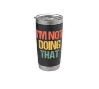 I'm Not Doing That - Retro Fun Saying Sarcastic Bicchiere termico in acciaio inox doppia parete